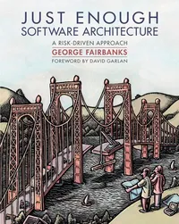 Cover of Just Enough Software Architecture: A Risk-Driven Approach