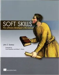 Cover of Soft Skills: The Software Developer's Life Manual
