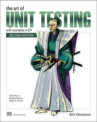 Cover of The Art of Unit Testing: with examples in C#