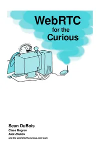 Cover of WebRTC for the Curious